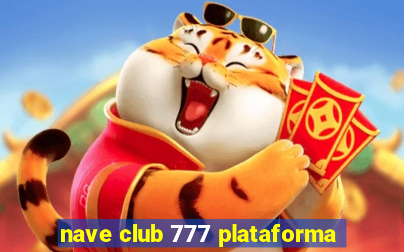 nave club 777 plataforma